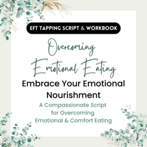 Individual EFT Tapping Script For Overcoming Emotional/Comfort Eating, embracing EFT tapping.