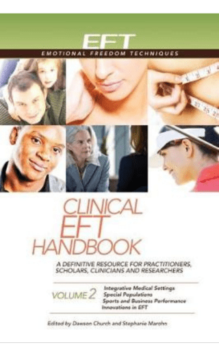 Clinical EFT Handbook Volume 2: A Definitive Resource For Practitioners, Scholars, Clinicians and Researchers